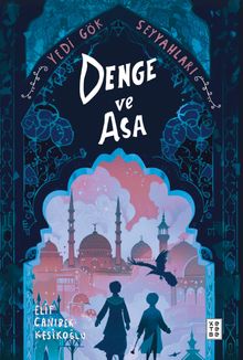 Denge ve Asa  Yedi Gök Seyyahları - Elif Canıbek Kesikoğlu PDF İndir