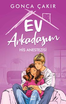 Ev Arkadaşım 2 / His Anestezisi - Gonca  Çakır