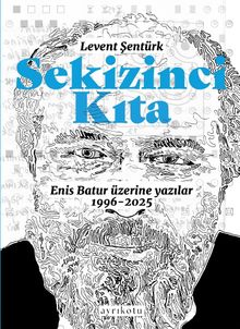 Sekizinci Kıta  Enis Batur Üzerine Yazılar - Levent Şentürk PDF İndir