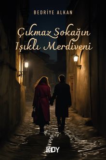 Çıkmaz Sokağın Işıklı Merdiveni - Bedriye Alkan