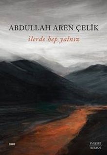 İlerde Hep Yalnız - Abdullah Aren Çelik PDF İndir