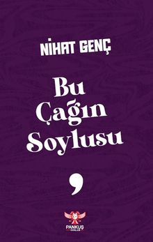 Bu Çağın Soylusu - Nihat Genç PDF İndir