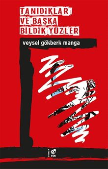 Tanıdıklar ve Başka  Bildik Yüzler - Veysel Gökberk Manga PDF İndir
