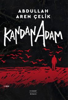 Kandan Adam - Abdullah Aren Çelik PDF İndir