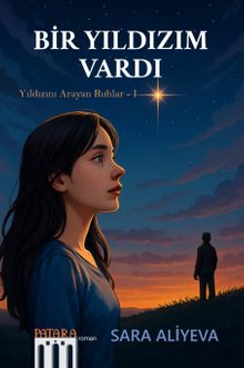 Bir Yıldızım Vardı / Yıldızını Arayan Ruhlar 1 - Sara Aliyeva PDF İndir