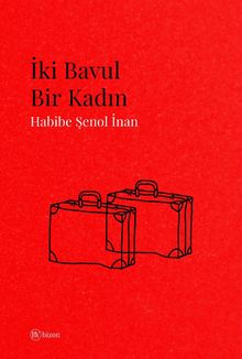 İki Bavul Bir Kadın - Habibe Şenol İnan PDF İndir