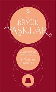 Büyük Aşklar / Hayal ve Hakikat - Ahmet Mithat Efendi PDF İndir