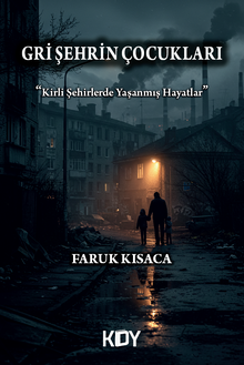 Gri Şehrin Çocukları - Faruk  Kısaca