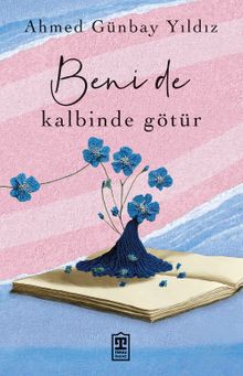 Beni de Kalbinde Götür - Ahmed Günbay Yıldız PDF İndir