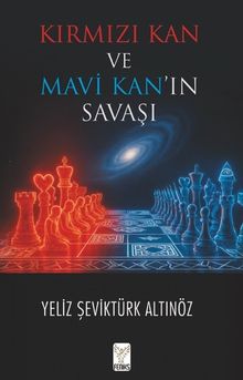Kırmızı Kan ve Mavi Kan'ın Savaşı - Yeliz Şeviktürk Altınöz PDF İndir