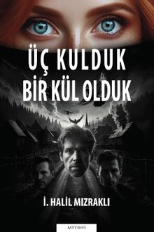 Üç Kulduk Bir Kül Olduk - İ. Halil Mızraklı PDF İndir