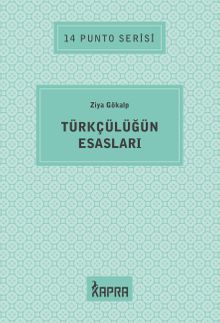 Türkçülüğün Esasları / 14 Punto Serisi - Ziya Gökalp PDF İndir