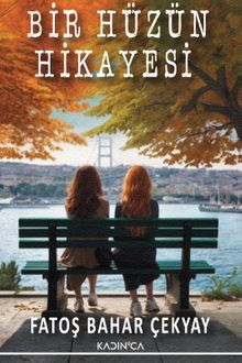 Bir Hüzün Hikayesi - Fatoş Bahar Çekyay PDF İndir