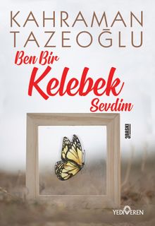 Ben Bir Kelebek Sevdim - Kahraman Tazeoğlu PDF İndir