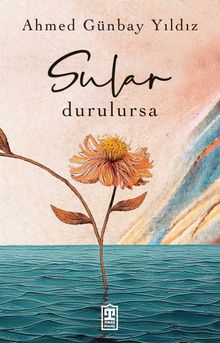 Sular Durulursa - Ahmed Günbay Yıldız PDF İndir