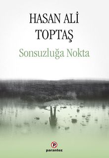 Sonsuzluğa Nokta - Hasan Ali Toptaş PDF İndir