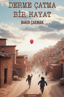 Derme Çatma Bir Hayat - Bakır  Çakmak PDF İndir
