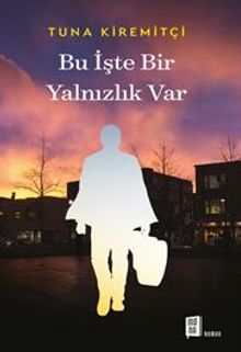 Bu İşte Bir Yalnızılık Var - Tuna Kiremitçi PDF İndir