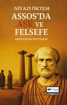 Assos'da Aşk Ve Felsefe Aristoteles Ve Pythias - Prof. Dr. Niyazi Öktem PDF İndir