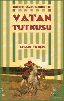Vatan Tutkusu / Kurtuluş Savaşı Üçlüsü III - İlhan Tarus PDF İndir