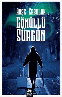 Gönüllü Sürgün - Ayşe Erbulak PDF İndir