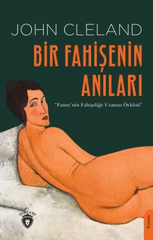 Bir Fahişenin Anıları  Fanny'nin Fahişeliğe Uzanan Öyküsü - John Cleland PDF İndir