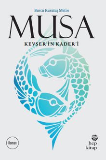 Musa  Kevser'in Kader'i - Burcu Karataş Metin PDF İndir