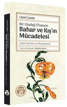 Bir Uludağ Efsanesi Bahar ve Kış'ın Mücadelesi  Çiçek Çizimleri ve Minyatürlerle - Lami'i Çelebi PDF İndir