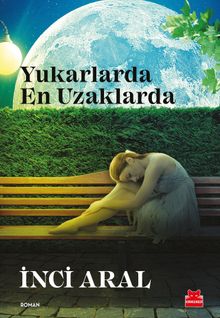 Yukarlarda En Uzaklarda - İnci Aral