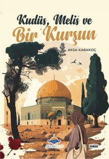 Kudüs Melis ve Bir Kurşun - Aksa Karakoç PDF İndir