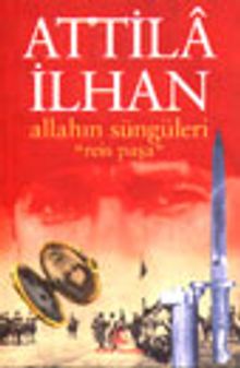 Allahın Süngüleri "Reis Paşa" - Attila İlhan