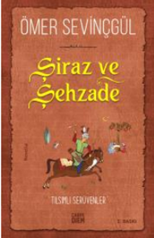 Şiraz ve Şehzade  Bir Sadi-i Şirazi Romanı - Ömer Sevinçgül PDF İndir