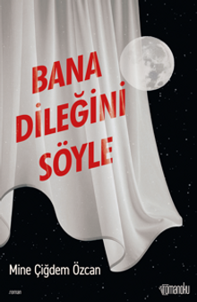 Bana Dileğini Söyle - Mine Çiğdem Özcan PDF İndir