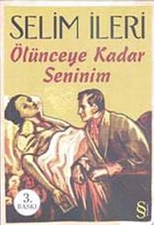Ölünceye Kadar Seninim - Selim İleri
