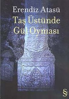 Taş Üstünde Gül Oyması - Erendiz Atasü PDF İndir