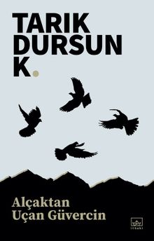 Alçaktan Uçan Güvercin - Tarık Dursun K. PDF İndir