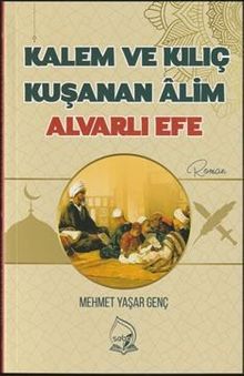 Kalem ve Kılıç Kuşanan Alim Alvarlı Efe - Mehmet Yaşar Genç PDF İndir