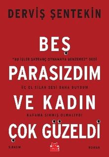 Beş Parasızdım Ve Kadın Çok Güzeldi - Derviş Şentekin PDF İndir