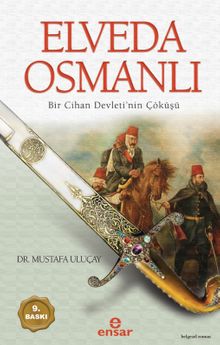Elveda Osmanlı  Bir Cihan Devletinin Çöküşü - Mustafa Uluçay PDF İndir