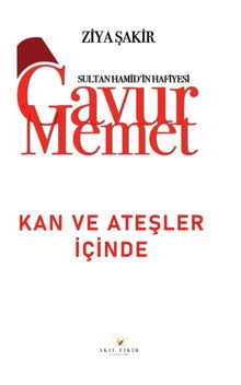 Gavur Memet Kan ve Ateşler İçinde - Ziya Şakir PDF İndir
