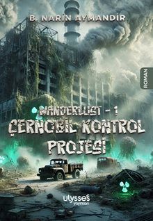 Wanderlust 1 / Çernobil Kontrol Projesi - Narin Aymandir PDF İndir