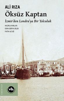Öksüz Kaptan  İzmir'den Londra'ya Bir Yolculuk - Ali Rıza PDF İndir
