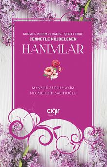 Kur'an-ı Kerim ve Hadis-i Şeriflerde Cennetle Müjdelenen  Hanımlar - Mansur Abdulhakim