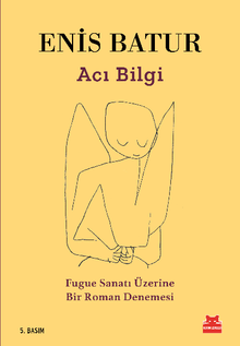 Acı Bilgi  Fugue Sanatı Üzerine Bir Roman Denemesi - Enis Batur