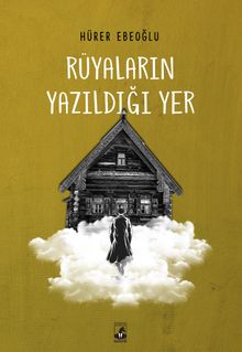 Rüyaların Yazıldığı Yer - Hürer Ebeoğlu