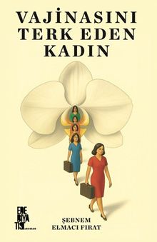 Vajinasını Terk Eden Kadın - Şebnem Elmacı Fırat PDF İndir