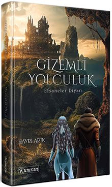 Gizemli Yolculuk / Efsaneler Diyarı - Hayrı Arık PDF İndir