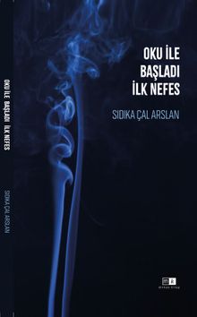 Oku İle Başladı İlk Nefes - Sıdıka Çal Arslan PDF İndir