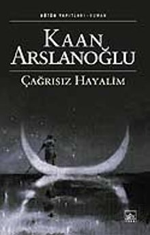 Çağrısız Hayalim - Kaan Arslanoğlu PDF İndir