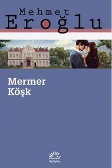 Mermer Köşk - Mehmet Eroğlu
